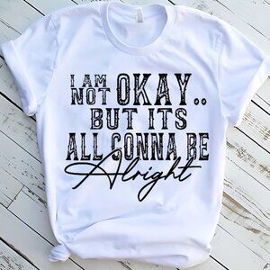 Im Not Okay Country Southern Western Tee Graphic Short Sleeve TShirt